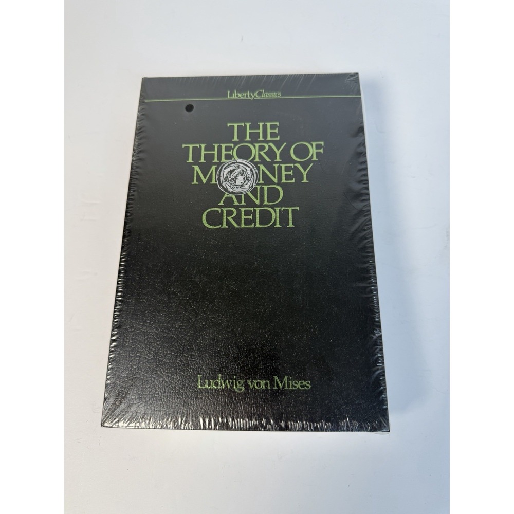 The Theory‎ Of Money And Credit Paperback Liberty Classics Ludwig Von Mises